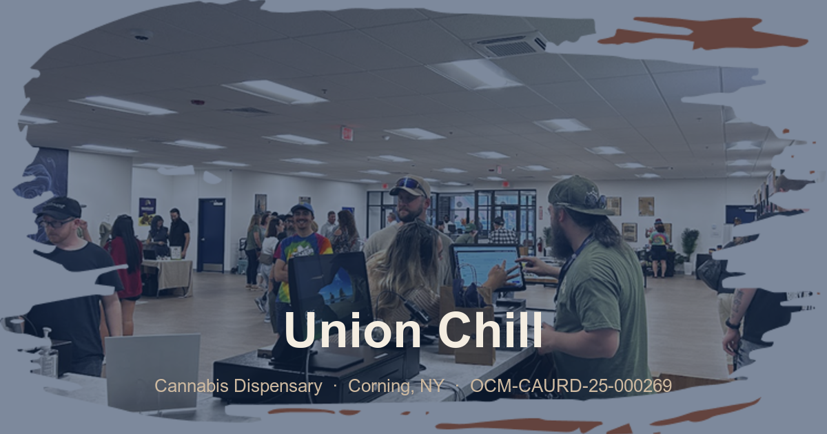 Union Chill Cannabis Company  Cannabis Dispensary in Corning, NY